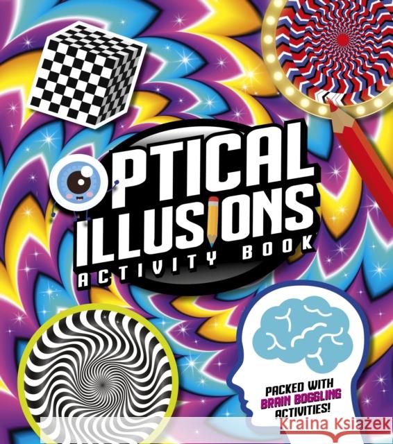Optical Illusions Activity Book: Packed with Brain-Boggling Activities! Laura Baker 9781789504149 Arcturus Publishing Ltd - książka