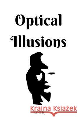 Optical Illusions Book: Can you spot the illusions? Publishing, Royal Tree 9781541216594 Createspace Independent Publishing Platform - książka