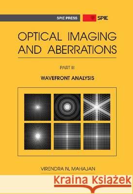 Optical Imaging and Aberrations, Part III : Wavefront Analysis Virendra N. Mahajan 9780819491114 Eurospan (JL) - książka