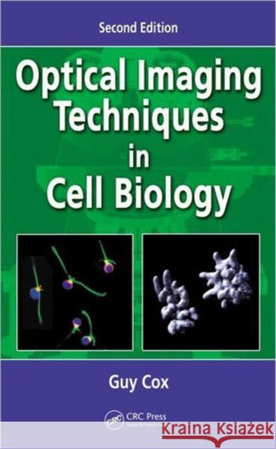 Optical Imaging Techniques in Cell Biology Guy Cox 9781439848258 CRC Press - książka