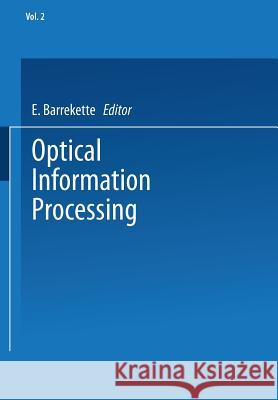 Optical Information Processing: Volume 2 E. Barrekette 9781461575474 Springer - książka