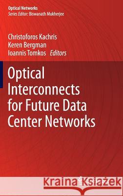 Optical Interconnects for Future Data Center Networks Christoforos Kachris Keren Bergman Ioannis Tomkos 9781461446293 Springer - książka