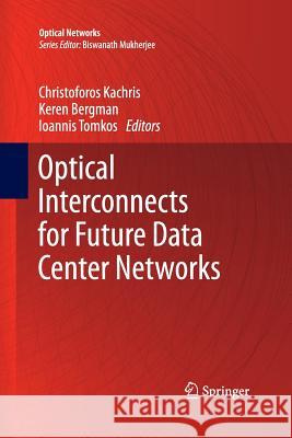 Optical Interconnects for Future Data Center Networks Christoforos Kachris Keren Bergman Ioannis Tomkos 9781493943753 Springer - książka