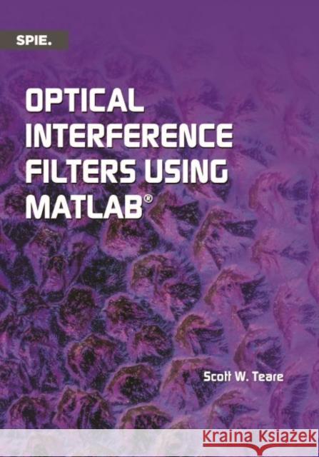 Optical Interference Filters Using MATLAB Scott W. Teare 9781510623125 Eurospan (JL) - książka