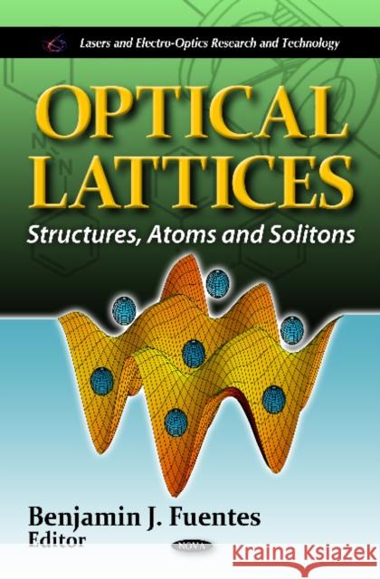 Optical Lattices: Structures, Atoms & Solitons Benjamin J Fuentes 9781613249376 Nova Science Publishers Inc - książka