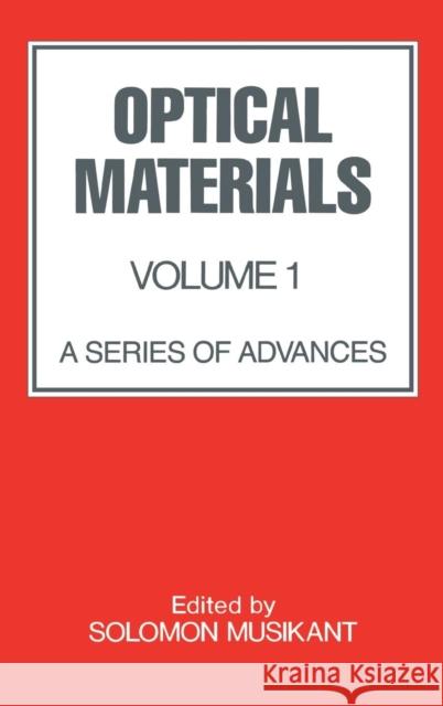 Optical Materials: Volume 1: Musikant, Soloman 9780824781316 CRC - książka