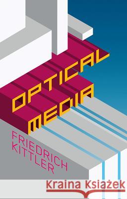 Optical Media: Berlin Lectures 1999 Kittler, Friedrich 9780745640907 Polity Press - książka