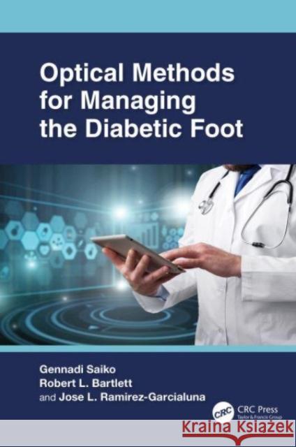 Optical Methods for Managing the Diabetic Foot Jose L. Ramirez-Garcialuna 9781032463513 Taylor & Francis Ltd - książka