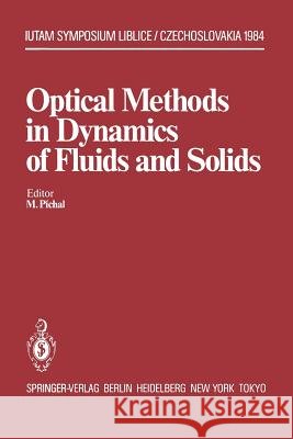 Optical Methods in Dynamics of Fluids and Solids: Proceedings of an International Symposium, Held at the Institute of Thermomechanics Czechoslovak Aca Pichal, M. 9783642824616 Springer - książka