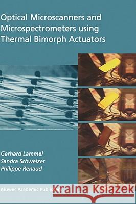 Optical Microscanners and Microspectrometers Using Thermal Bimorph Actuators Lammel, Gerhard 9780792376552 KLUWER ACADEMIC PUBLISHERS GROUP - książka