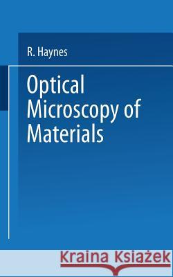 Optical Microscopy of Materials Raymond Haynes 9781475760873 Springer - książka