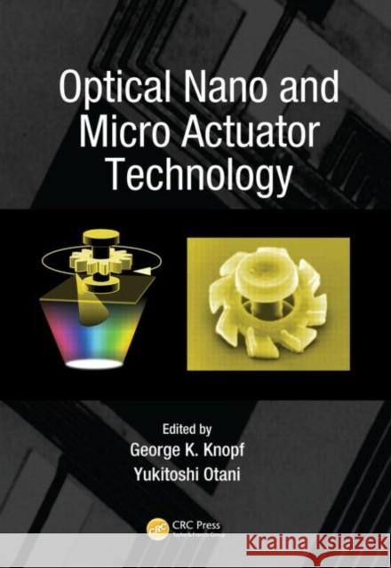 Optical Nano and Micro Actuator Technology George K. Knopf Yukitoshi Otani 9781439840535 CRC Press - książka