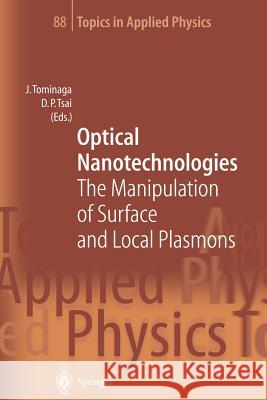 Optical Nanotechnologies: The Manipulation of Surface and Local Plasmons Junji Tominaga, Din P. Tsai 9783642078965 Springer-Verlag Berlin and Heidelberg GmbH &  - książka