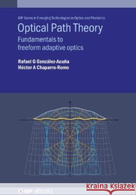 Optical Path Theory: Fundamentals to Freeform Adaptive Optics Gonz Hector A. Chaparro-Romo 9780750347037 IOP Publishing Ltd - książka