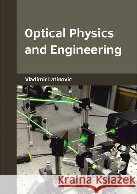 Optical Physics and Engineering Vladimir Latinovic 9781682853665 Willford Press - książka