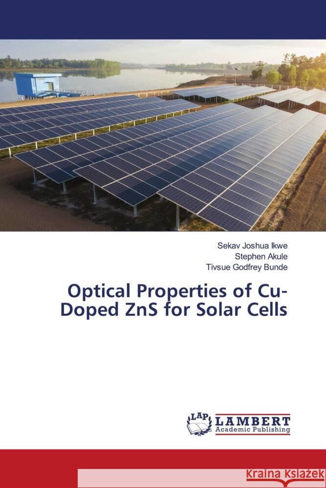 Optical Properties of Cu-Doped ZnS for Solar Cells Sekav Joshua Ikwe Stephen Akule Tivsue Godfrey Bunde 9786208065188 LAP Lambert Academic Publishing - książka