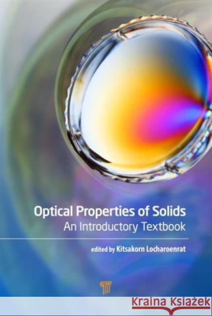 Optical Properties of Solids: An Introductory Textbook Kitsakorn Locharoenrat   9789814669061 Pan Stanford Publishing Pte Ltd - książka