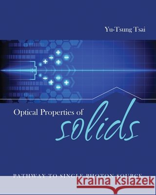 Optical Properties of Solids: Pathway to Single Photon Source Yu-Tsung Tsai 9798319712226 Kendall/Hunt Publishing Company - książka