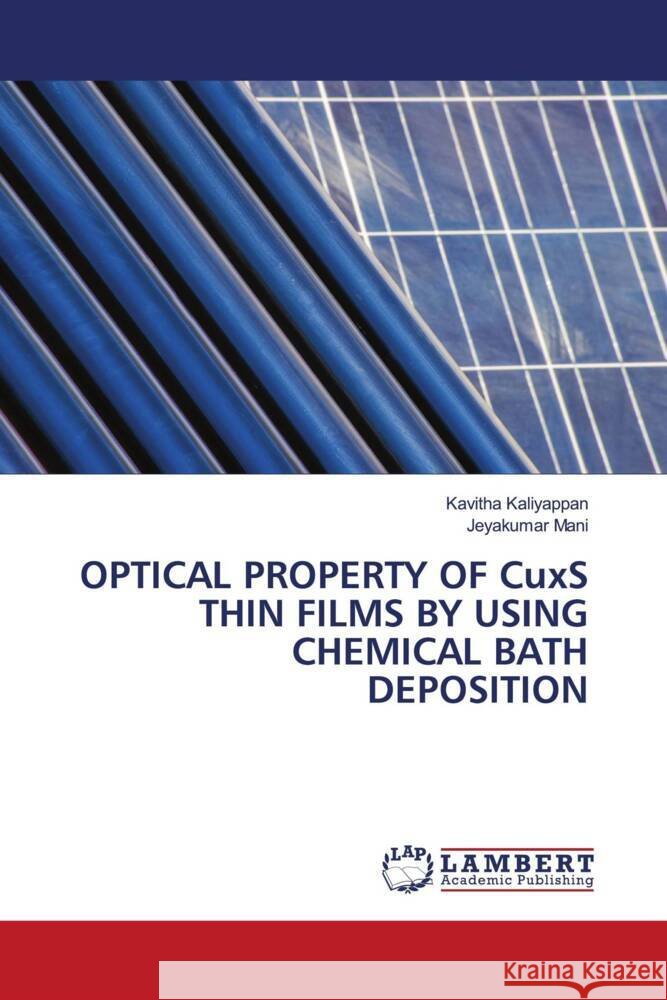OPTICAL PROPERTY OF CuxS THIN FILMS BY USING CHEMICAL BATH DEPOSITION Kaliyappan, Kavitha, Mani, Jeyakumar 9786203024364 LAP Lambert Academic Publishing - książka