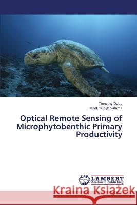 Optical Remote Sensing of Microphytobenthic Primary Productivity Dube Timothy, Salama Mhd Suhyb 9783659446153 LAP Lambert Academic Publishing - książka