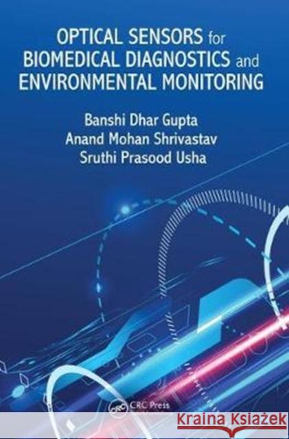 Optical Sensors for Biomedical Diagnostics and Environmental Monitoring Banshi Dhar Gupta Anand Mohan Shrivastav Sruthi Prasood Usha 9781498789066 CRC Press - książka