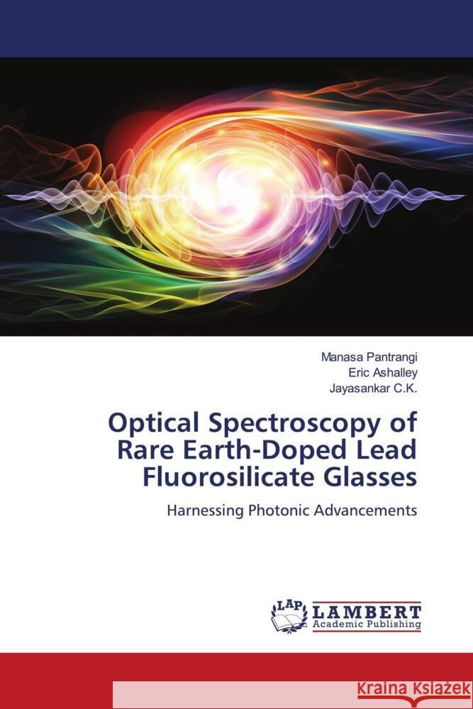 Optical Spectroscopy of Rare Earth-Doped Lead Fluorosilicate Glasses Manasa Pantrangi Eric Ashalley Jayasankar C 9786207464760 LAP Lambert Academic Publishing - książka