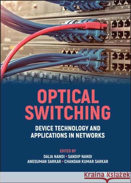 Optical Switching: Device Technology and Applications in Networks Nandi, Dalia 9781119819233 John Wiley and Sons Ltd - książka