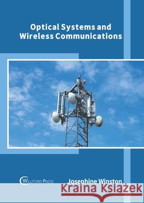 Optical Systems and Wireless Communications Josephine Winston 9781682856741 Willford Press - książka