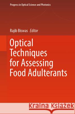 Optical Techniques for Assessing Food Adulterants Rajib Biswas 9789819681419 Springer - książka