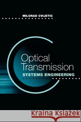 Optical Transmissioin Systems Engineering Cvijetic, Milorad 9781580536363 Artech House Publishers - książka