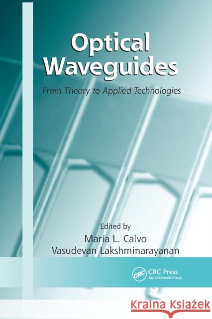 Optical Waveguides: From Theory to Applied Technologies Maria L. Calvo Vasudevan Lakshminarayanan 9780367389536 CRC Press - książka