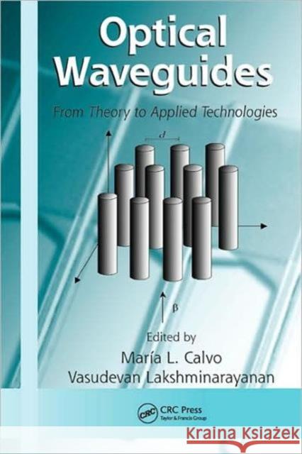 Optical Waveguides: From Theory to Applied Technologies Calvo, María L. 9781574446982 CRC Press - książka