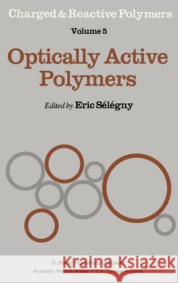 Optically Active Polymers Eric Selegny E. Selegny E. Slgny 9789027709042 Springer - książka