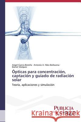 Ópticas para concentración, captación y guiado de radiación solar García Botella, Angel 9783639557954 Publicia - książka