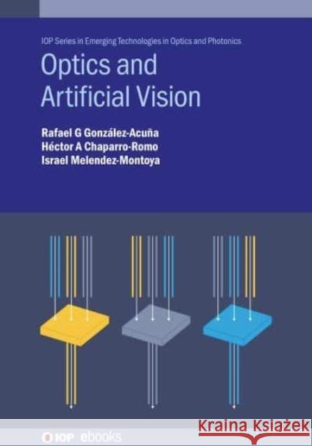 Optics and Artificial Vision Rafael G Gonzalez-Acuna (Tecnologico de  Hector A Chaparro-Romo (Oxford Immune al Israel Melendez-Montoya (Alestra) 9780750337052 Institute of Physics Publishing - książka