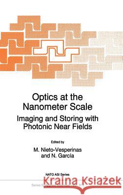 Optics at the Nanometer Scale: Imaging and Storing with Photonic Near Fields Nieto-Vesperinas, M. 9780792340201 Kluwer Academic Publishers - książka