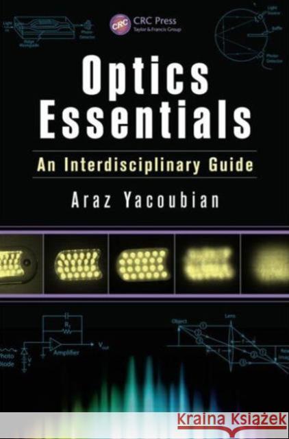 Optics Essentials: An Interdisciplinary Guide Araz Yacoubian 9781466551176 CRC Press - książka