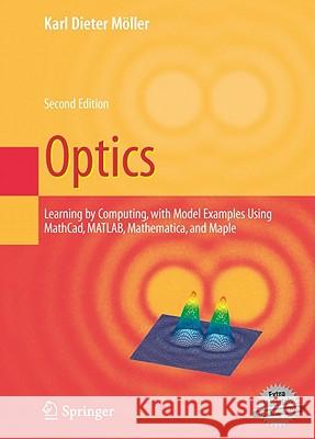 Optics: Learning by Computing, with Examples Using Maple, Mathcad(r), Matlab(r), Mathematica(r), and Maple(r) Moeller, Karl Dieter 9780387261683 Springer - książka