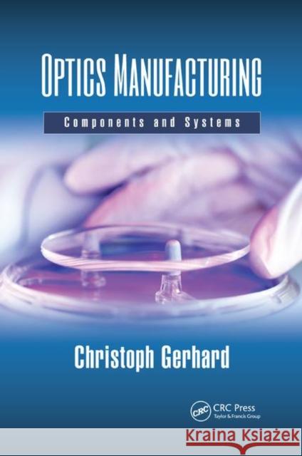 Optics Manufacturing: Components and Systems Christoph Gerhard 9780367877736 CRC Press - książka