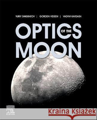 Optics of the Moon Yuriy Shkuratov Gorden Videen Vadym Kaydash 9780128179727 Elsevier - książka