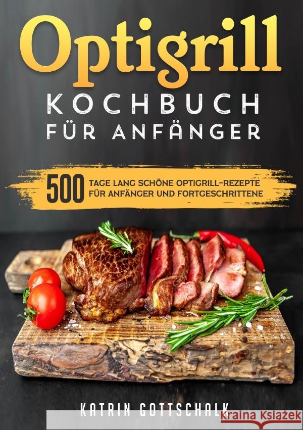 Optigrill kochbuch Für Anfänger Gottschalk, Katrin 9783565036875 epubli - książka