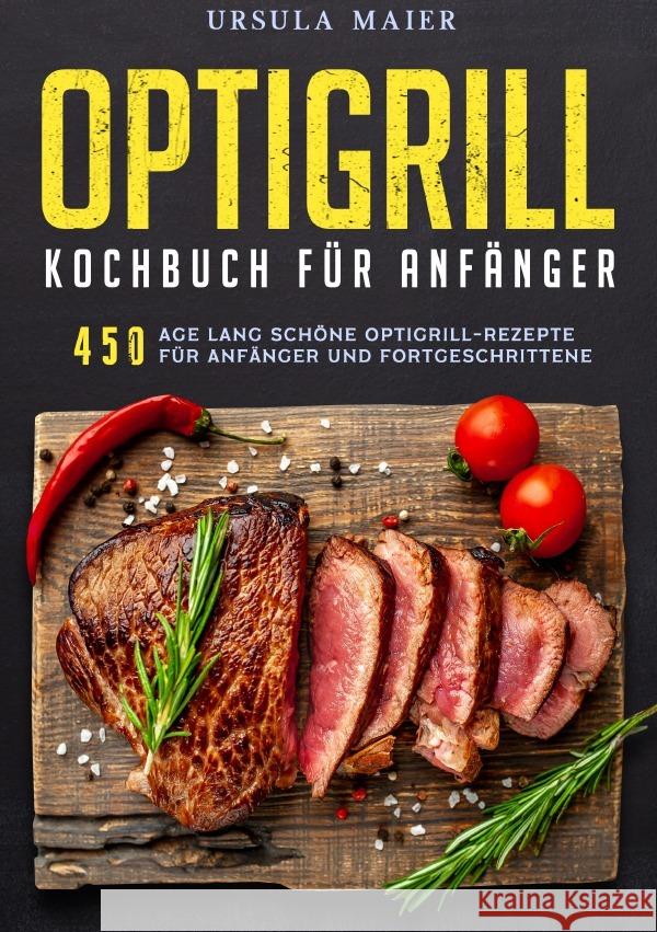 Optigrill kochbuch Für Anfänger Maier, Ursula 9783819788512 epubli - książka