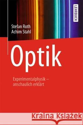 Optik: Experimentalphysik - Anschaulich Erklärt Roth, Stefan 9783662593363 Springer Spektrum - książka