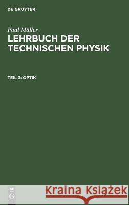 Optik: Mit Einführung in Die Wellenlehre Und Die Gesetze Der Strahlenden Energie Paul Müller, No Contributor 9783112409213 De Gruyter - książka