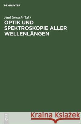 Optik Und Spektroskopie Aller Wellenlängen: Tagung Der Physikalischen Gesellschaft in Der Deutschen Demokratischen Republik, 27.-31. Oktober 1960 in Jena Paul Görlich, No Contributor 9783112529072 De Gruyter - książka