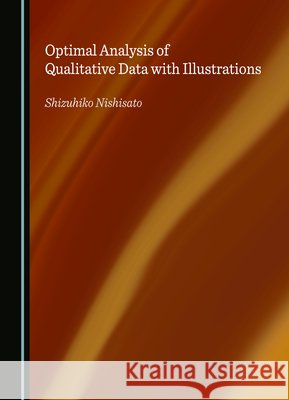 Optimal Analysis of Qualitative Data with Illustrations Shizuhiko Nishisato 9781036412975 Cambridge Scholars Publishing (RJ) - książka