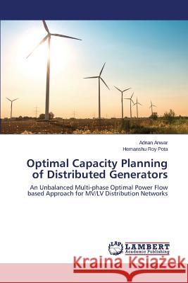 Optimal Capacity Planning of Distributed Generators Anwar Adnan                              Pota Hemanshu Roy 9783659593734 LAP Lambert Academic Publishing - książka