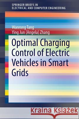 Optimal Charging Control of Electric Vehicles in Smart Grids Wanrong Tang Ying Jun Zhang 9783319458618 Springer - książka