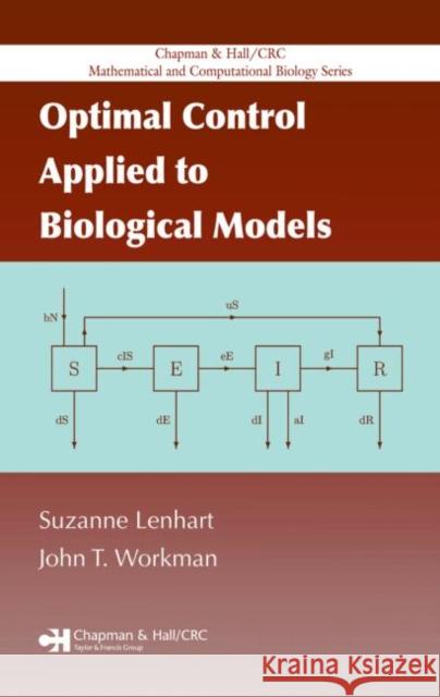 Optimal Control Applied to Biological Models Suzanne Lenhart John T. Workman 9781584886402 Chapman & Hall/CRC - książka