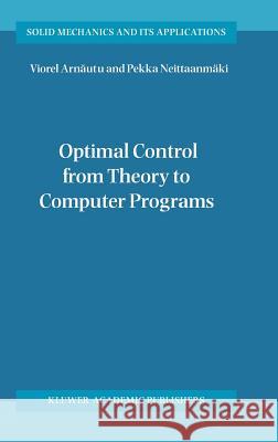 Optimal Control from Theory to Computer Programs Viorel Arnautu Pekka Neittaanmaki V. Arnautu 9781402017711 Kluwer Academic Publishers - książka